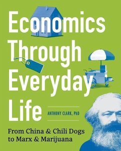 Economics Through Everyday Life - Clark, Anthony