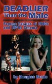 Deadlier Than the Male: Femme Fatales in 1960s and 1970s Cinema (hardback)