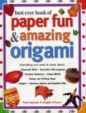 Best Ever Book of Paper Fun & Amazing Origami: Everything You Ever Need to Know About: Papercrafts, Decorative Gift-Wrapping, Personal Stationery, Pap