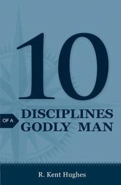 10 Disciplines of a Godly Man (25-Pack) - Hughes, R. Kent