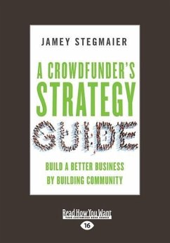 A Crowdfunder's Strategy Guide - Stegmaier, Jamey