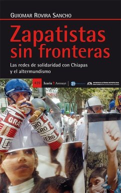 Zapatistas sin fronteras : las redes de solidaridad con Chiapas y el altermundismo - Rovira, Guiomar