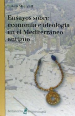 Ensayos sobre economía e ideología en el Mediterráneo antiguo - Sherratt, Susan