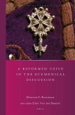 A Reformed Voice in the Ecumenical Discussion