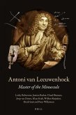 Antoni Van Leeuwenhoek: Master of the Minuscule