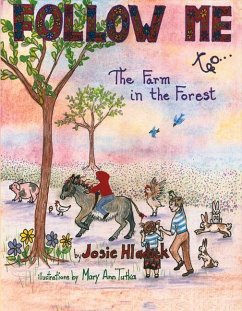 Follow Me to the Farm in the Forest: Ely and Me/A Perfect Day for Maggie Mae Volume 1 - Hladick, Josie