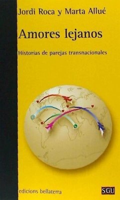Amores lejanos : historias de parejas transnacionales - Roca i Girona, Jordi; Allué, Marta