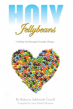 Holy Jellybeans: Finding God Through Everyday Things - Ashbook Carrell, Rebecca