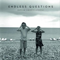 Mariam Amurvelashvili: Endless Questions - Amurvelashvili, Mariam; Maisuradze, Alexi