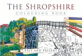 The Shropshire Colouring Book: Past and Present