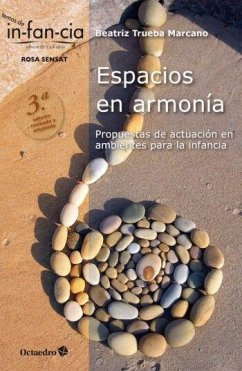 Espacios en armonía : propuestas de actuación en ambientes para la infancia - Trueba Marcano, Beatriz