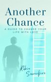 Another Chance: A Guide to Change Your Life with Love (eBook, ePUB)