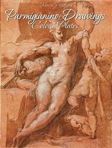 Parmigianino: Drawings Colour Plates (eBook, ePUB) - Peitcheva, Maria