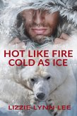 Hot Like Fire, Cold As Ice (eBook, ePUB) Hot Like Fire, Cold As Ice (eBook, ePUB)