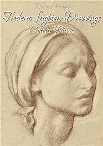 Frederic Leighton: Drawings Colour Plates (eBook, ePUB) - Peitcheva, Maria