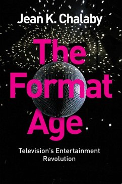 The Format Age (eBook, ePUB) - Chalaby, Jean K.