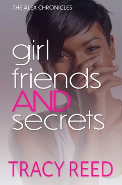 Cover Girlfriends And Secrets (The Alex Chronicles, #0.5) (eBook, ePUB)