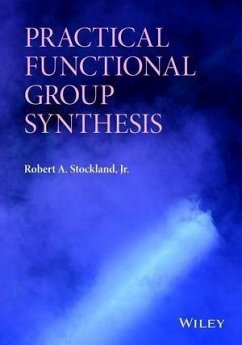 Practical Functional Group Synthesis (eBook, PDF) - Stockland, Robert A.