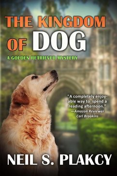 The Kingdom of Dog (Golden Retriever Mysteries, #2) (eBook, ePUB) - Plakcy, Neil S.