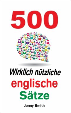 Cover 500 Wirklich nützliche englische Sätze. (150 Wirklich Nützliche Englische Sätze, #4) (eBook, ePUB)