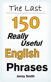 The Last! 150 Really Useful English Phrases (eBook, ePUB)