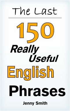 The Last! 150 Really Useful English Phrases (eBook, ePUB) - Smith, Jenny