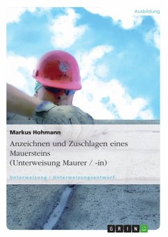 Anzeichnen und Zuschlagen eines Mauersteins (Unterweisung Maurer / -in) (eBook, ePUB) - Hohmann, Markus
