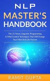 NLP Master's Handbook: The 21 Neuro Linguistic Programming and Mind Control Techniques that Will Change Your Mind and Life Forever (NLP Training, Self-Esteem, Confidence Series) (eBook, ePUB)