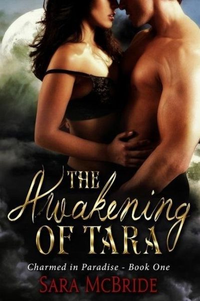The Awakening of Tara: Charmed in Paradise Series-Book One (eBook, ePUB)