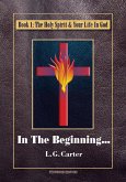 In The Beginning (The Holy Spirit & Your Life In God, #1) (eBook, ePUB)