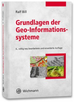 Grundlagen der Geo-Informationssysteme - Bill, Ralf