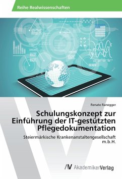 Schulungskonzept zur Einführung der IT-gestützten Pflegedokumentation - Ranegger, Renate