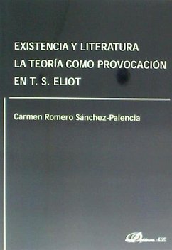 Existencia y literatura : la teoría como provocación en T. S. Eliot - Romero Sánchez-Palencia, Carmen