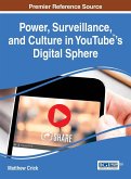 Power, Surveillance, and Culture in YouTube¿'s Digital Sphere