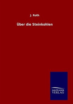 Über die Steinkohlen - Roth, J.