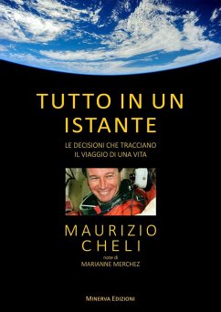 Tutto in un istante. Le decisioni che tracciano il viaggio di una vita - Cheli, Maurizio; Merchez, Marianne