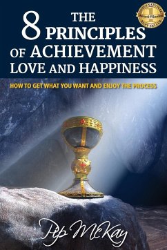 The 8 Principles of Achievement, Love and Happiness - Mckay, Pip