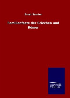 Familienfeste der Griechen und Römer - Samter, Ernst