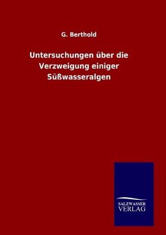 Untersuchungen über die Verzweigung einiger Süßwasseralgen - Berthold, G.