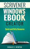 Scrivener Windows EBook Creator Quick and Dirty Resource (eBook, ePUB)