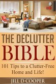 The Declutter Bible: 101 Tips to a Clutter-Free Home and Life! (eBook, ePUB)