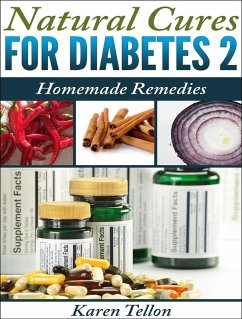 Natural Cures For Type 2 Diabetes: Homemade Remedies (eBook, ePUB) - Tellon, Karen