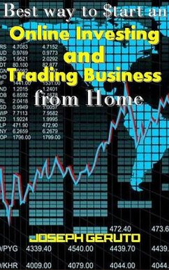 Best way to $tart an Online Investing and Trading Business from Home (eBook, ePUB) - Geruto, Joseph