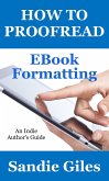 How to Proofread: EBook Formatting (An Indie Author's Guide, #1) (eBook, ePUB)