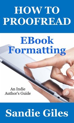 How to Proofread: EBook Formatting (An Indie Author's Guide, #1) (eBook, ePUB) - Giles, Sandie