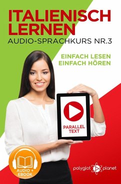 Italienisch Lernen - Einfach Lesen   Einfach Hören   Paralleltext - Audio-Sprachkurs Nr. 3 (Einfach Italienisch Lernen   Hören & Lesen, #3) (eBook, ePUB) - Planet, Polyglot