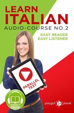 Learn Italian - Easy Reader   Easy Listener   Parallel Text - Audio-Course No. 2 (Learn Italian   Audio & Reading, #2) (eBook, ePUB) - Planet, Polyglot