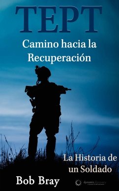 TEPT Camino hacia la Recuperación: La Historia de un Soldado (eBook, ePUB) - Bray, Bob