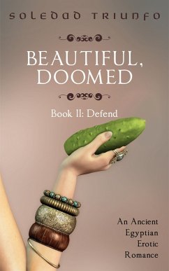 Defend: A Trans, Pegging Ancient Egyptian Erotic Romance (Beautiful, Doomed, #2) (eBook, ePUB) - Triunfo, Soledad