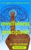 Mindfulness per principianti (Mindfulness per la consapevolezza del sé) (eBook, ePUB)